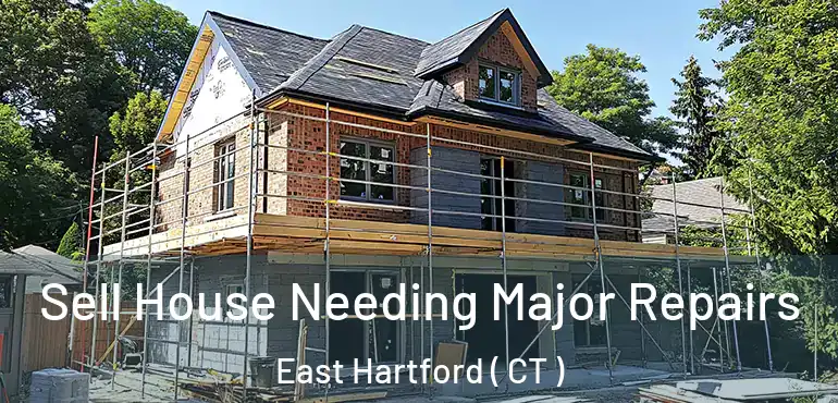  Sell House Needing Major Repairs East Hartford ( CT )