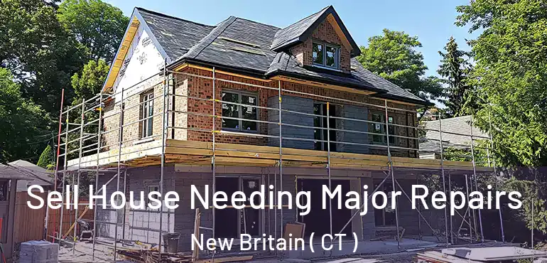  Sell House Needing Major Repairs New Britain ( CT )