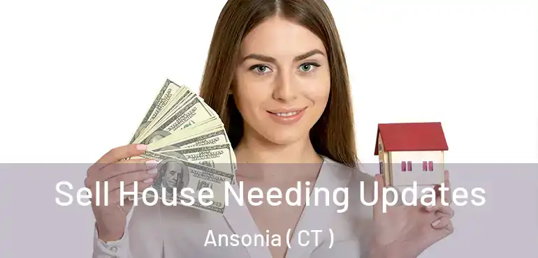  Sell House Needing Updates Ansonia ( CT )