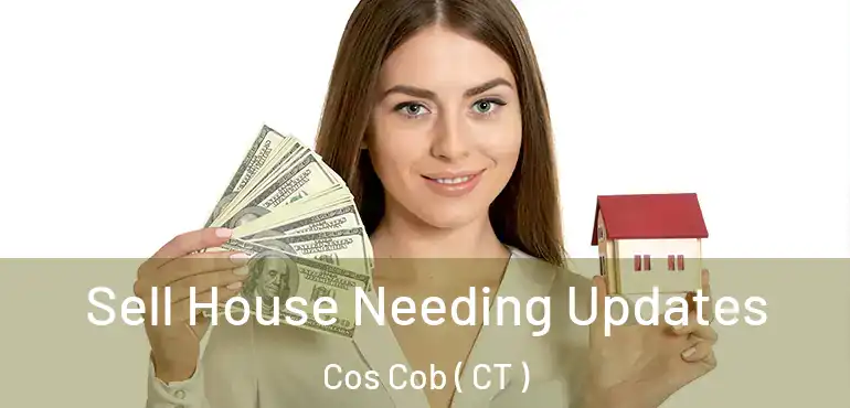  Sell House Needing Updates Cos Cob ( CT )