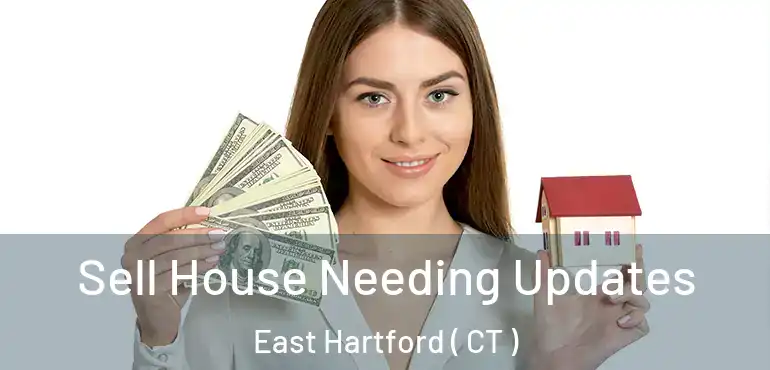 Sell House Needing Updates East Hartford ( CT )