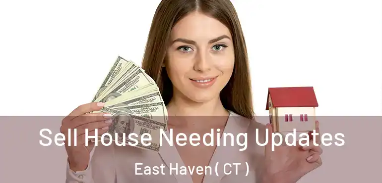  Sell House Needing Updates East Haven ( CT )