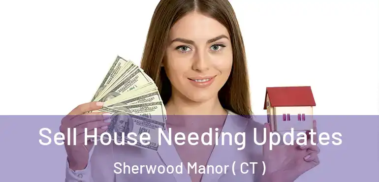  Sell House Needing Updates Sherwood Manor ( CT )