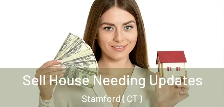  Sell House Needing Updates Stamford ( CT )
