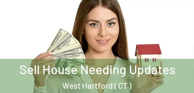  Sell House Needing Updates West Hartford ( CT )