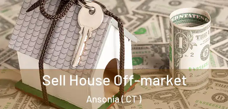  Sell House Off-market Ansonia ( CT )