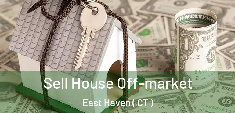  Sell House Off-market East Haven ( CT )