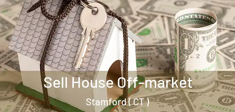  Sell House Off-market Stamford ( CT )