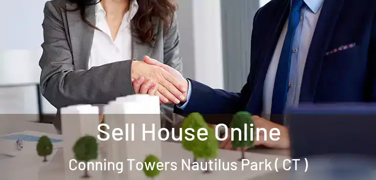  Sell House Online Conning Towers Nautilus Park ( CT )