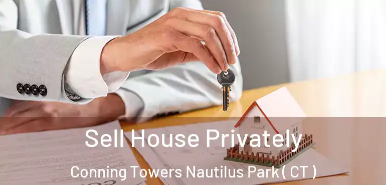  Sell House Privately Conning Towers Nautilus Park ( CT )