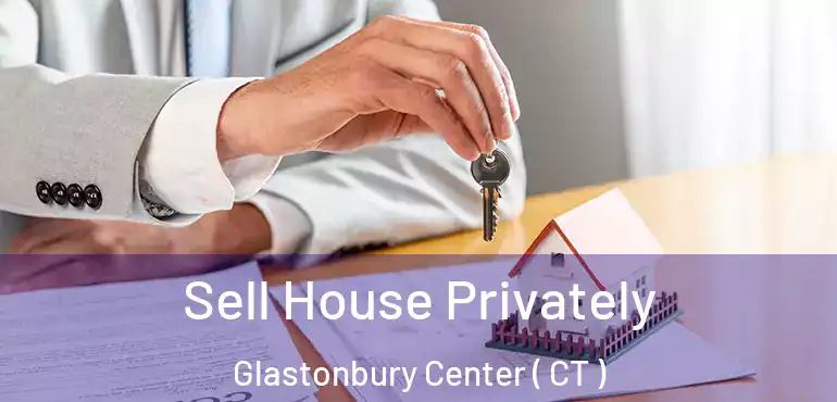  Sell House Privately Glastonbury Center ( CT )