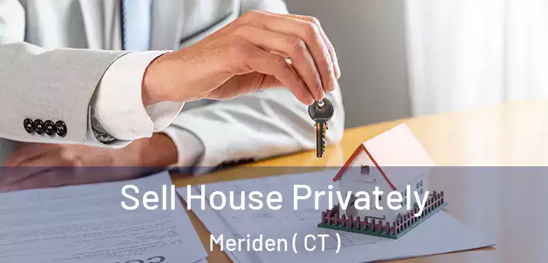  Sell House Privately Meriden ( CT )