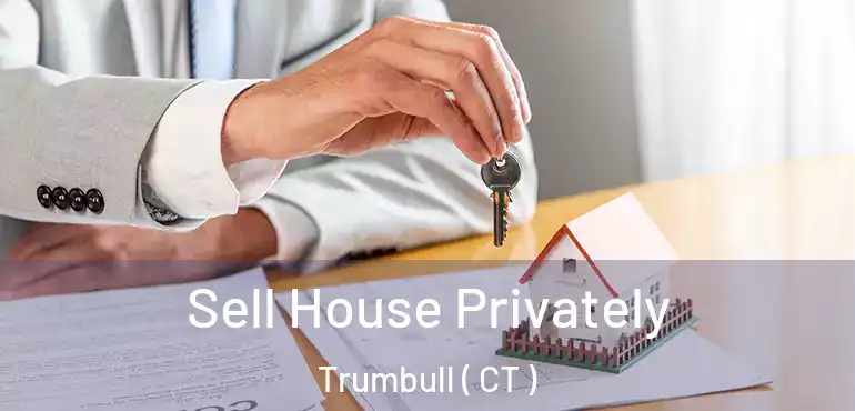  Sell House Privately Trumbull ( CT )