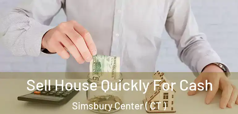  Sell House Quickly For Cash Simsbury Center ( CT )