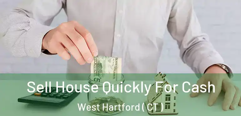  Sell House Quickly For Cash West Hartford ( CT )