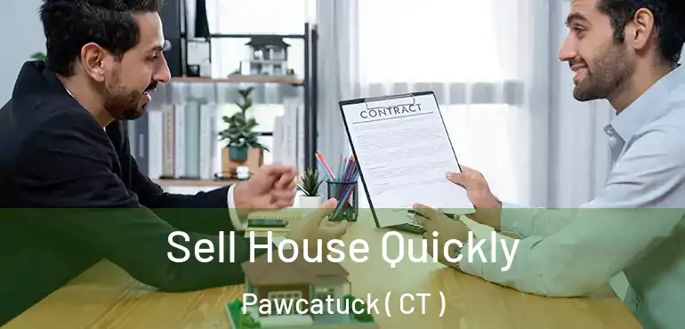  Sell House Quickly Pawcatuck ( CT )