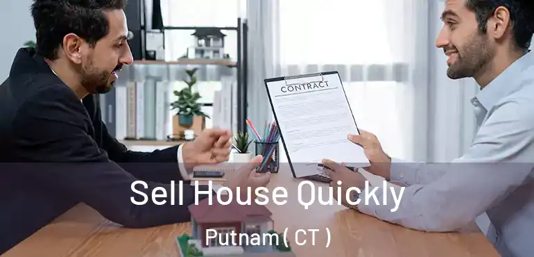  Sell House Quickly Putnam ( CT )