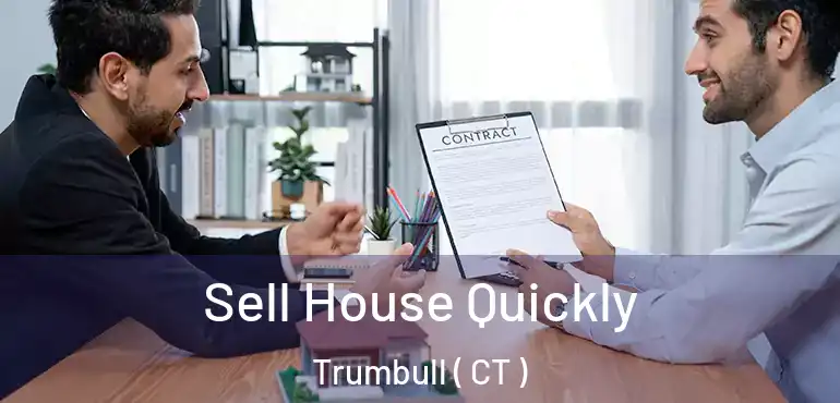  Sell House Quickly Trumbull ( CT )