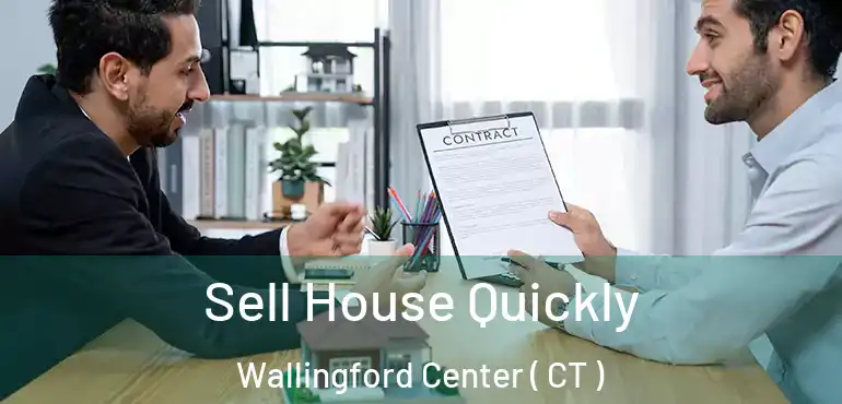  Sell House Quickly Wallingford Center ( CT )