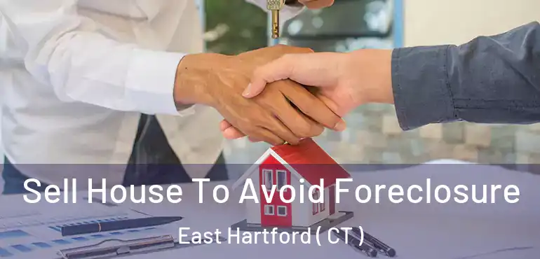  Sell House To Avoid Foreclosure East Hartford ( CT )