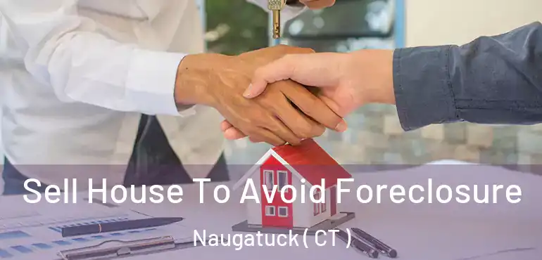  Sell House To Avoid Foreclosure Naugatuck ( CT )