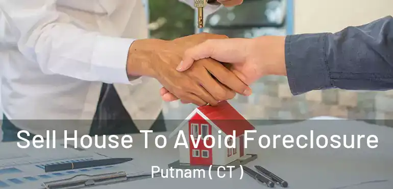  Sell House To Avoid Foreclosure Putnam ( CT )