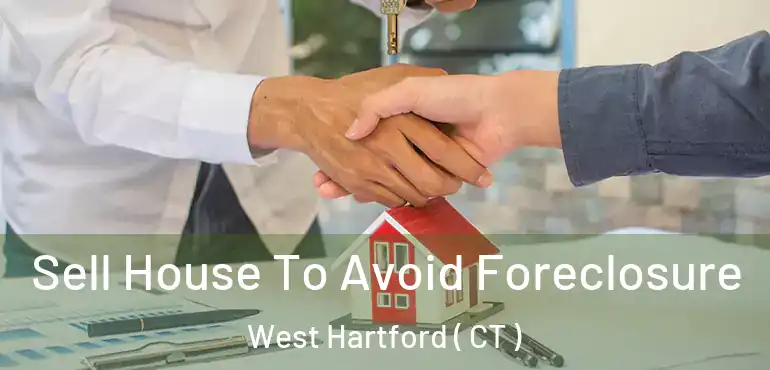  Sell House To Avoid Foreclosure West Hartford ( CT )