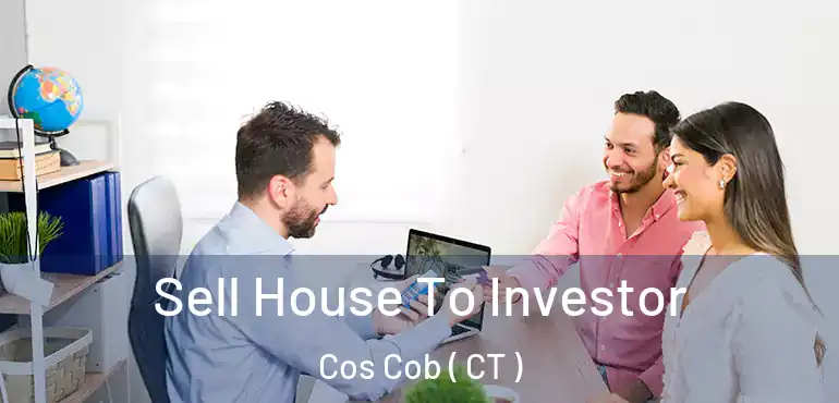  Sell House To Investor Cos Cob ( CT )