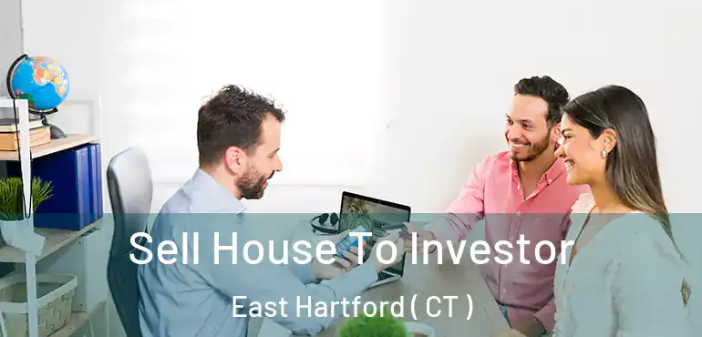  Sell House To Investor East Hartford ( CT )