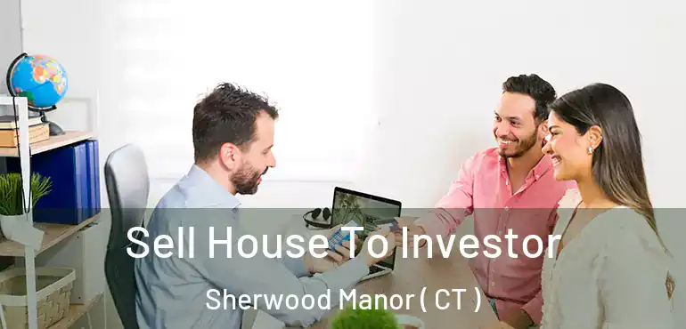  Sell House To Investor Sherwood Manor ( CT )