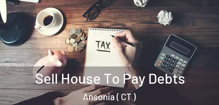  Sell House To Pay Debts Ansonia ( CT )