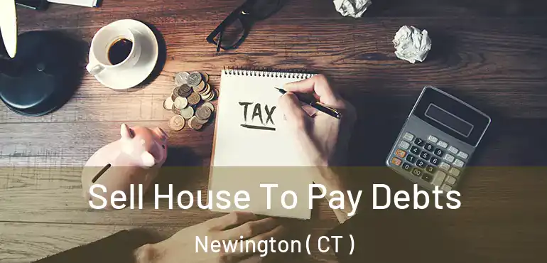  Sell House To Pay Debts Newington ( CT )