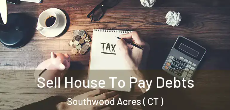  Sell House To Pay Debts Southwood Acres ( CT )
