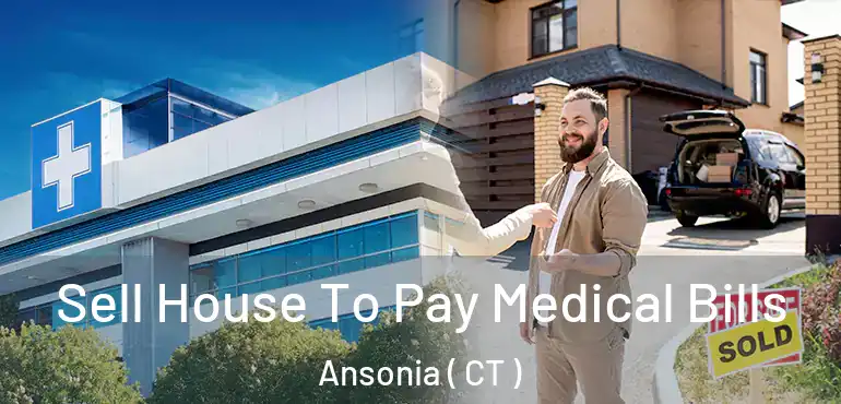  Sell House To Pay Medical Bills Ansonia ( CT )