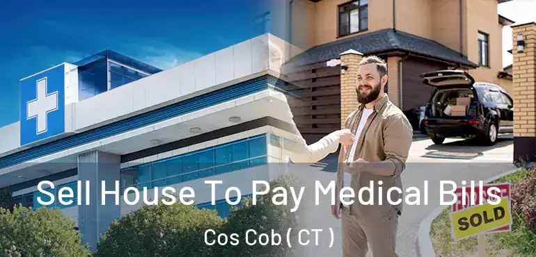  Sell House To Pay Medical Bills Cos Cob ( CT )
