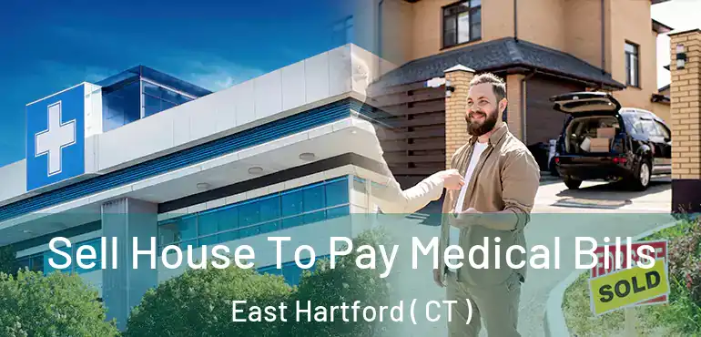  Sell House To Pay Medical Bills East Hartford ( CT )