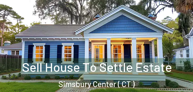  Sell House To Settle Estate Simsbury Center ( CT )