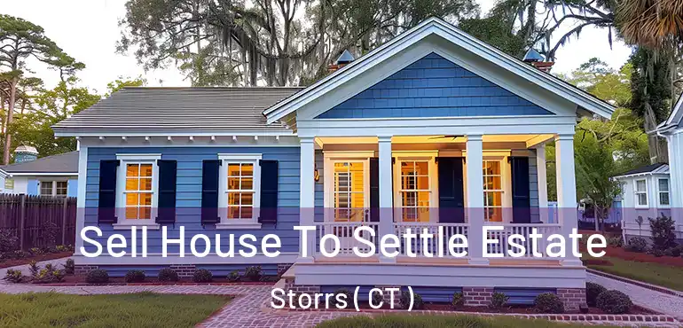 Sell House To Settle Estate Storrs ( CT )