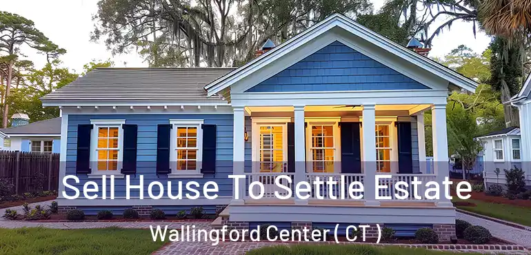  Sell House To Settle Estate Wallingford Center ( CT )