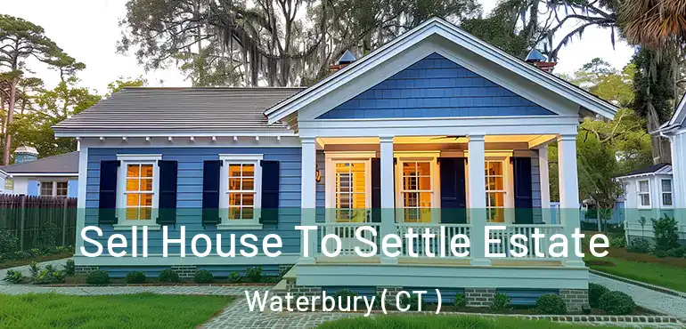  Sell House To Settle Estate Waterbury ( CT )