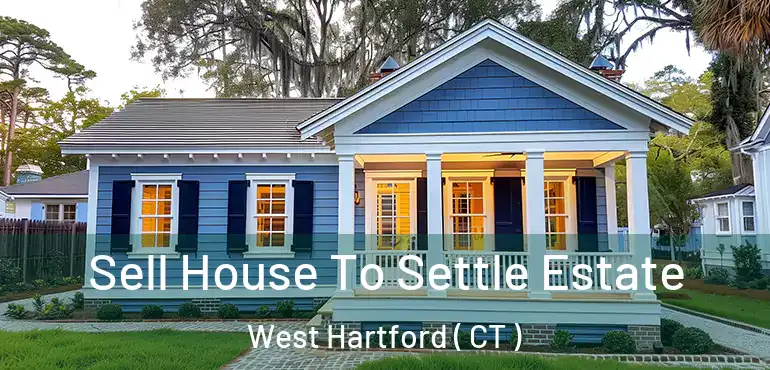  Sell House To Settle Estate West Hartford ( CT )