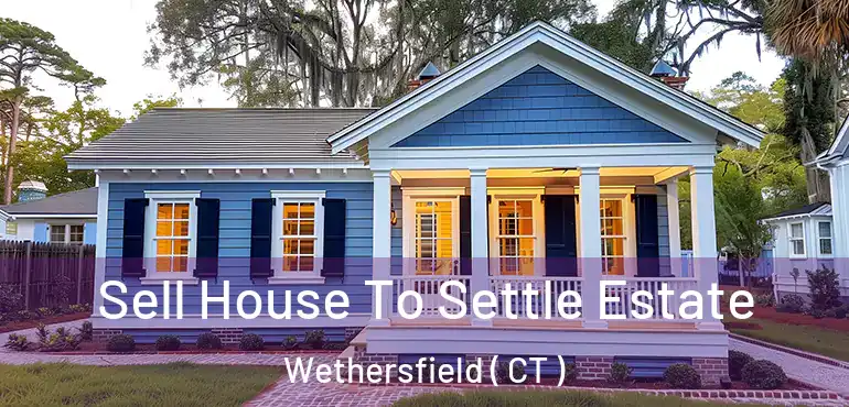  Sell House To Settle Estate Wethersfield ( CT )