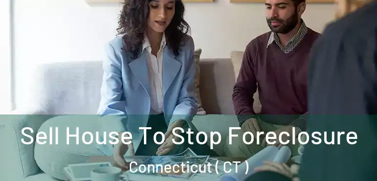  Sell House To Stop Foreclosure Connecticut ( CT )