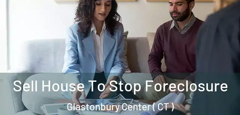  Sell House To Stop Foreclosure Glastonbury Center ( CT )