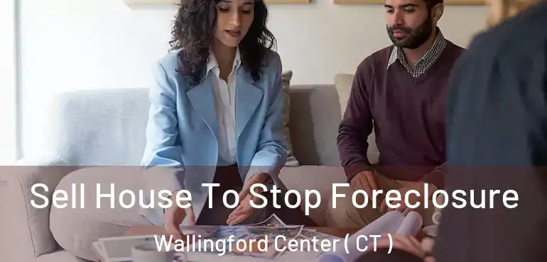  Sell House To Stop Foreclosure Wallingford Center ( CT )