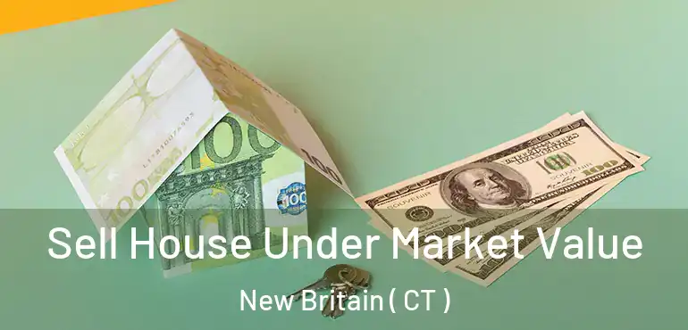  Sell House Under Market Value New Britain ( CT )