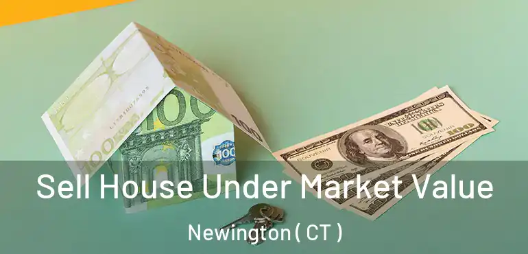  Sell House Under Market Value Newington ( CT )