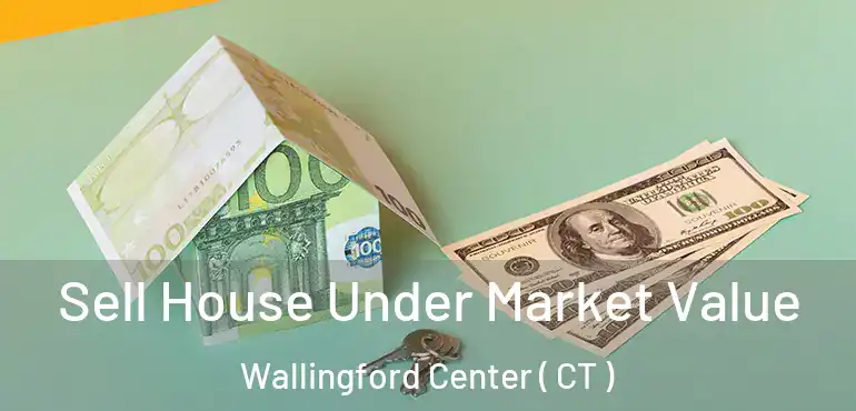  Sell House Under Market Value Wallingford Center ( CT )