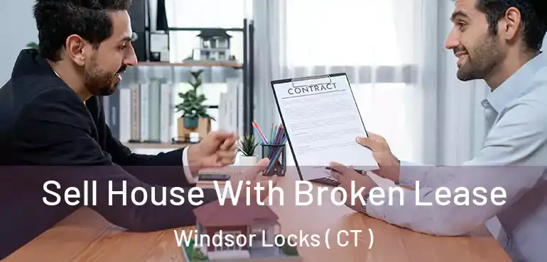  Sell House With Broken Lease Windsor Locks ( CT )