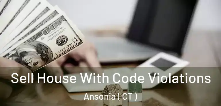  Sell House With Code Violations Ansonia ( CT )